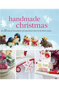 Handmade Christmas: Over 35 Step-By-Step Projects and Inspirational Ideas for the Festive Season