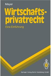 Wirtschaftsprivatrecht: Eine Einf Hrung