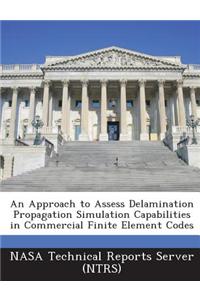 An Approach to Assess Delamination Propagation Simulation Capabilities in Commercial Finite Element Codes