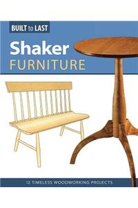 Shaker Furniture (Built to Last): 12 Timeless Woodworking Projects