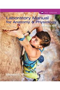 Laboratory Manual for Anatomy & Physiology Featuring Martini Art, Pig Version Plus Masteringa&p with Pearson Etext -- Access Card Package