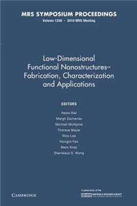 Low-Dimensional Functional Nanostructures Fabrication, Characterization and Applications: Volume 1258