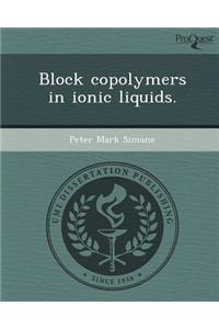 Block Copolymers in Ionic Liquids.
