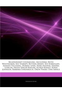 Articles on Relationship Counseling, Including: Ruth Westheimer, Sex Therapy, Bettina Arndt, Sex Surrogate, Sensate Focusing, Dorree Lynn, Anne Hooper