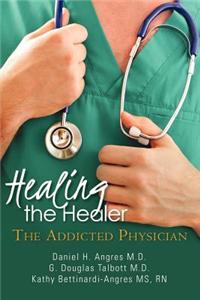 Healing the Healer: The Addicted Physician