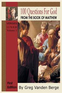 100 Questions for God, from the Book of Matthew 1: Verses 1- 8:20 Volume 1