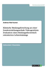 Klinische Bindungsforschung an Einer Sondererziehungsschule. Videogestutzte Evaluation Eines Bindungstheoretisch Orientierten Lehrertrainings