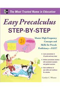 Easy Precalculus Step-By-Step: Master High-Frequency Concepts and Skills for Precalc Proficiency -- FAST!