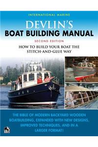 Devlin's Boatbuilding Manual: How to Build Any Boat the Stitch-and-Glue Way