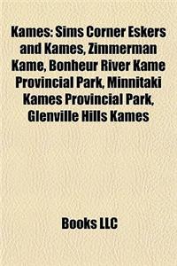 Kames: Sims Corner Eskers and Kames, Zimmerman Kame, Bonheur River Kame Provincial Park, Minnitaki Kames Provincial Park, Gle