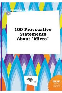 100 Provocative Statements about Micro