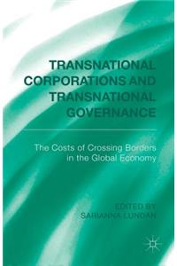 Transnational Corporations and Transnational Governance: The Cost of Crossing Borders in the Global Economy
