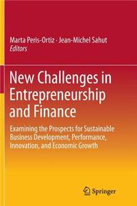 New Challenges in Entrepreneurship and Finance: Examining the Prospects for Sustainable Business Development, Performance, Innovation, and Economic Gr