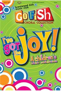I've Got the Joy: A Children's Choir Collection