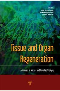 Tissue and Organ Regeneration: Advances in Micro- And Nanotechnology