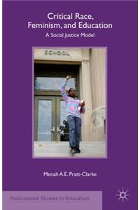 Critical Race, Feminism, and Education: A Social Justice Model