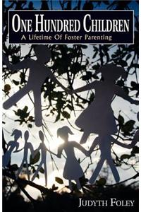 One Hundred Children: A Lifetime of Foster Parenting