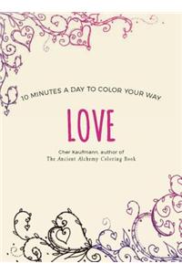 Love: 10 Minutes a Day to Color Your Way