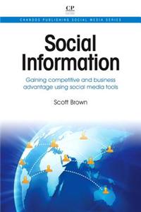 Social Information: Gaining Competitive and Business Advantage Using Social Media Tools