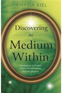 Discovering the Medium Within: Techniques & Stories from a Professional Psychic Medium