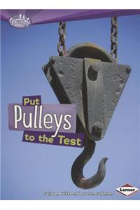 Put Pulleys to the Test