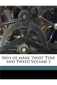Men of Mark 'Twixt Tyne and Tweed Volume 3