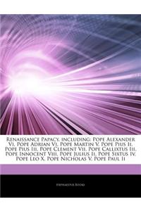 Articles on Renaissance Papacy, Including: Pope Alexander VI, Pope Adrian VI, Pope Martin V, Pope Pius II, Pope Pius III, Pope Clement VII, Pope Calli