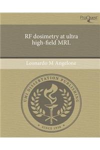 RF Dosimetry at Ultra High-Field MRI.