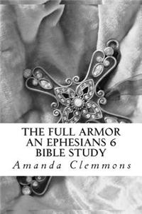 The Full Armor: An Ephesians 6 Bible Study