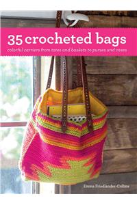 35 Crocheted Bags: Colorful Carriers from Totes and Baskets to Purses and Cases