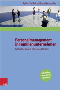 Personalmanagement in Familienunternehmen: Fachkrafte Finden, Halten Und Fordern