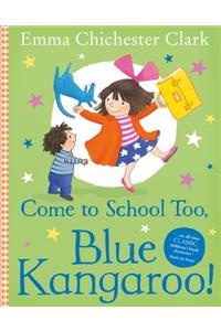 Come to School Too, Blue Kangaroo!