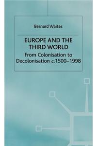 Europe and the Third World: From Colonisation to Decolonisation C. 1500-1998
