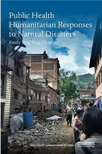Public Health Humanitarian Responses to Natural Disasters