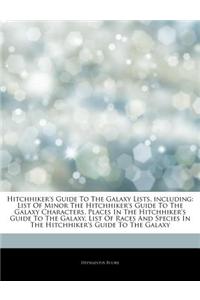 Articles on Hitchhiker's Guide to the Galaxy Lists, Including: List of Minor the Hitchhiker's Guide to the Galaxy Characters, Places in the Hitchhiker