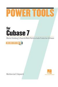 Power Tools for Cubase 7: Master Steinberg's Power Multi-Platform Audio Production Software [With DVD ROM]