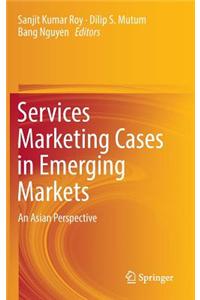 Services Marketing Cases in Emerging Markets: An Asian Perspective