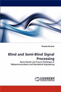 Blind and Semi-Blind Signal Processing
