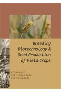 Breeding Biotechnology and Seed Production of Field Crops