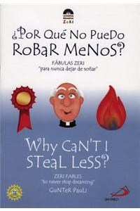 Why Can't I Steal Less?/Por Que No PueDo Robar Menos