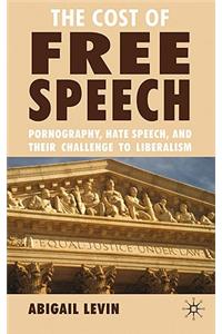 The Cost of Free Speech: Pornography, Hate Speech, and Their Challenge to Liberalism