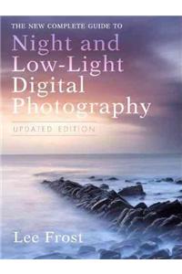 The New Complete Guide to Night and Low-Light Digital Photography