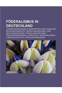 Foderalismus in Deutschland: Landerfinanzausgleich, Bundesstadt, Neugliederung Des Bundesgebietes, Foderalismusreform, Land, Neue Bundeslander