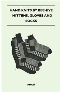 Hand Knits by Beehive - Mittens, Gloves and Socks