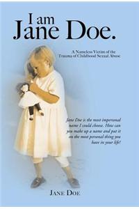 I Am Jane Doe.: A Nameless Victim of the Trauma of Childhood Sexual Abuse
