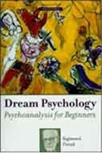 Dream Psychology: Psychoanalysis for Beginners