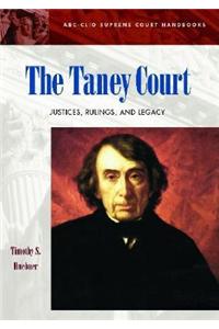 The Taney Court: Justices, Rulings, and Legacy