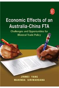 Economic Effects Of An Australia-China Fta - Challenges And Opportunities For Bilateral Trade Policy