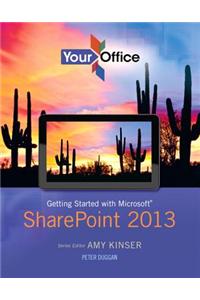 Your Office: Getting Started with Microsoft Sharepoint 2013