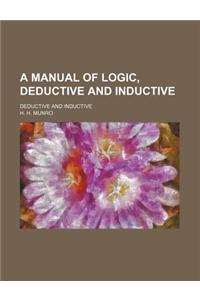 A Manual of Logic, Deductive and Inductive; Deductive and Inductive